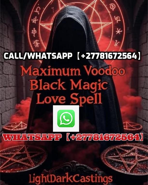 ;\'> BRUNEI,SENEGAL ;\'>【+27781672564】 LOVE SPELL/LOST LOVE SPELL CASTER,VOODOO IN BRUNEI,SENEGAL